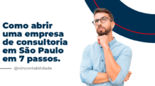 Como abrir uma empresa de consultoria em São Paulo em 7 passos.